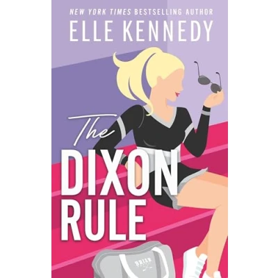Abbildung von The Dixon Rule: addictive, must read hockey romance from TikTok sensation, Elle Kennedy! (Campus diaries, 2)
