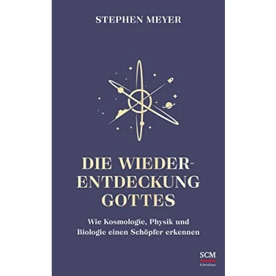 Abbildung von Die Wiederentdeckung Gottes: Wie Kosmologie, Physik und Biologie einen Schöpfer erkennen (Institut für Glaube Wissenschaft)