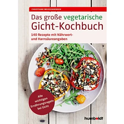 Abbildung von Das große vegetarische Gicht Kochbuch: 140 Rezepte mit Nährwert und Harnsäureangaben. Alle wichtigen Ernährungsregeln bei Gicht.