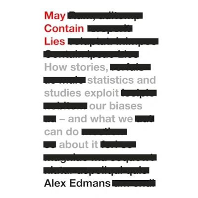 Abbildung von May Contain Lies: How Stories, Statistics And Studies Exploit Our Biases What We Can Do About It