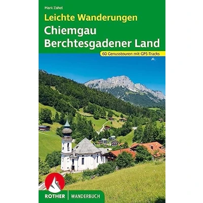 Abbildung von Leichte Wanderungen Chiemgau Berchtesgadener Land: 60 Genusstouren mit GPS Tracks (Rother Wanderbuch)