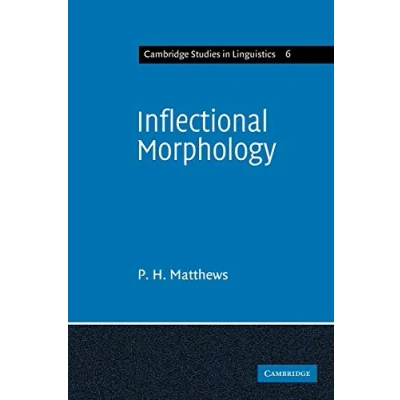 Abbildung von Inflectional Morphology: A Theoretical Study Based on Aspects of Latin Verb Conjugation (Cambridge Studies in Linguistics)