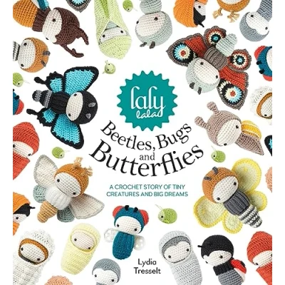 Abbildung von Lalylala&#039;s Beetles Bugs and Butterflies: A Crochet Story of Tiny Creatures Big Dreams