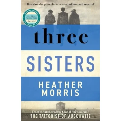 Abbildung von Three Sisters: a triumphant story of love and survival from The author Tattooist Auschwitz now major Sky TV series
