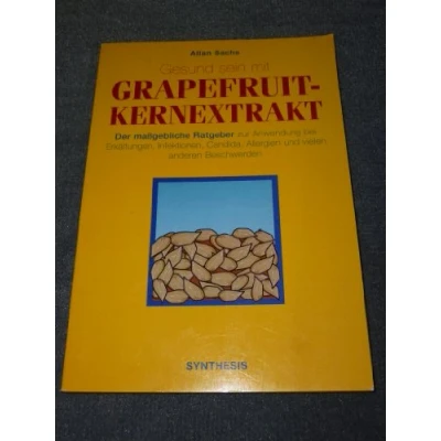 Abbildung von Gesund sein mit Grapefruit Kernextrakt Der maßgebliche Ratgeber zur Anwendung bei Erkältungen, Infektionen, Candida, Allergien und vielen anderen Beschwerden