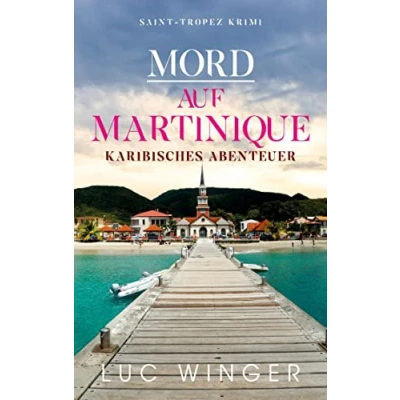 Abbildung von Mord auf Martinique: Karibisches Abenteuer (Saint Tropez Krimi, Band 10)