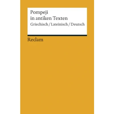 Abbildung von Pompeji in antiken Texten. Griechisch/Lateinisch/Deutsch: dreisprachige Ausgabe; Literatur für den Latein und Griechisch Unterricht (Reclams Universal Bibliothek)