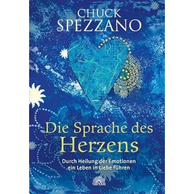 Abbildung von Die Sprache des Herzens: Durch Heilung der Emotionen ein Leben in Liebe führen