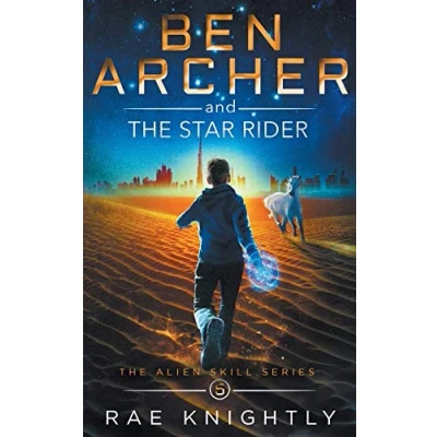 Abbildung von Ben Archer and the Star Rider: (The Alien Skill Series, Book 5)