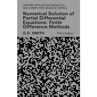 Abbildung von Numerical Solution Of Partial Differential Equations: Finite Difference Methods (Oxford Applied Mathematics &amp; Computing Science Series): ... and Series)