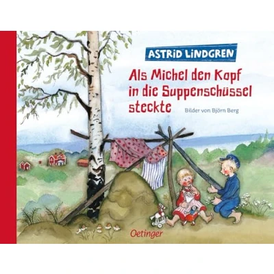 Abbildung von Als Michel den Kopf in die Suppenschüssel steckte: Astrid Lindgren Bilderbuch zum Vorlesen ab 4 Jahren mit farbigen Illustrationen von Björn Berg (Michel aus Lönneberga)
