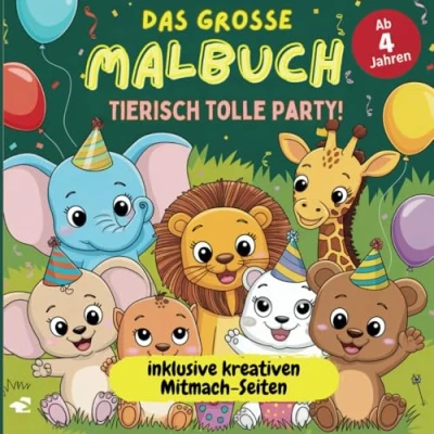 Abbildung von Das grosse Malbuch Tierisch tolle Party! mit 50 fröhlichen Ausmalbildern und kreativen Mitmach Seiten für Kinder ab 4 Jahren