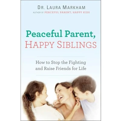 Abbildung von Peaceful Parent, Happy Siblings: How to Stop the Fighting and Raise Friends for Life (The Parent Series)
