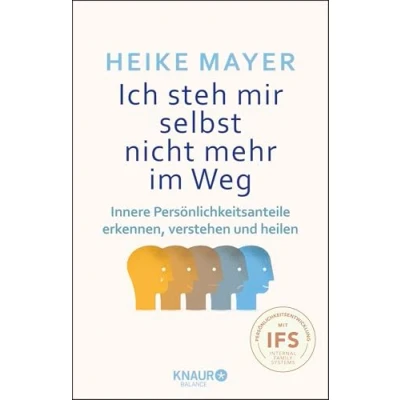 Abbildung von Ich steh mir selbst nicht mehr im Weg: Innere Persönlichkeitsanteile erkennen, verstehen und heilen