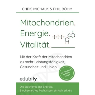 Abbildung von Mitochondrien. Energie. Vitalitaet.: Mit der Kraft Mitochondrien zu mehr Leistungsfähigkeit, Gesundheit und Libido.