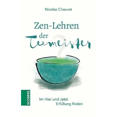 Abbildung von Zen Lehren der Teemeister: Im Hier und Jetzt Erfüllung finden