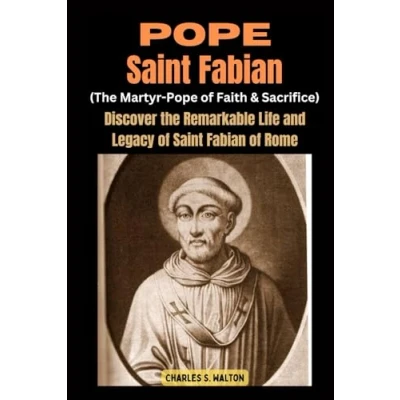 Abbildung von Pope Saint Fabian (The Martyr of Faith and Sacrifice): Discover the Remarkable Life Legacy Rome