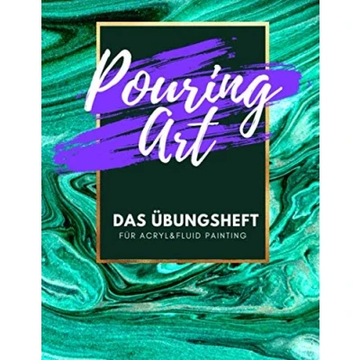 Abbildung von Pouring Art Das Übungsheft für Acryl &amp; Fluid Painting: Dieses Buch enthält weiße und schwarze Seiten mit denen du deine Acrylic Fließtechnik üben kannst