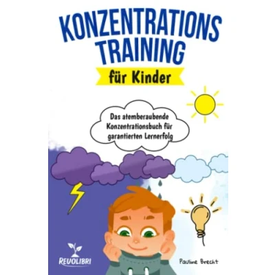Abbildung von Konzentrationstraining für Kinder: Das atemberaubende Konzentrationsbuch garantierten Lernerfolg Wie Sie mit spaßigen Spielen &amp; Übungen die Konzentration und Aufmerksamkeit Ihres Kindes fördern