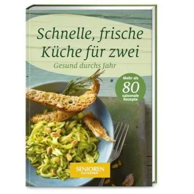Abbildung von Senioren Ratgeber: Schnelle, frische Küche für zwei: Gesund durchs Jahr
