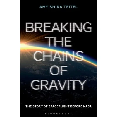 Abbildung von Breaking The Chains of Gravity: Story Spaceflight before NASA