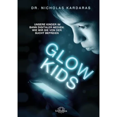 Abbildung von Glow Kids: Unsere Kinder im Bann digitaler Medien: Wie wir sie von der Sucht befreien