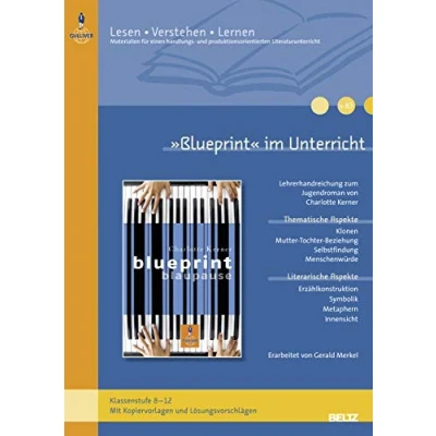 Abbildung von »Blueprint« im Unterricht: Lehrerhandreichung zum Jugendroman von Charlotte Kerner (Klassenstufe 812, mit Kopiervorlagen und Lösungsvorschlägen) (Beltz Praxis / Lesen Verstehen Lernen, 83)
