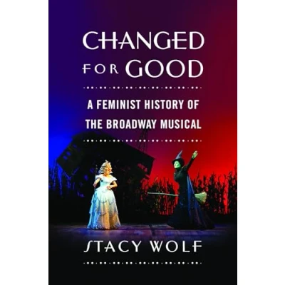 Abbildung von Changed for Good: A Feminist History of the Broadway Musical