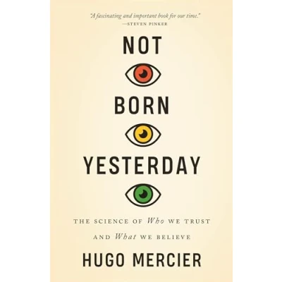 Abbildung von Not Born Yesterday: The Science of Who We Trust and What Believe