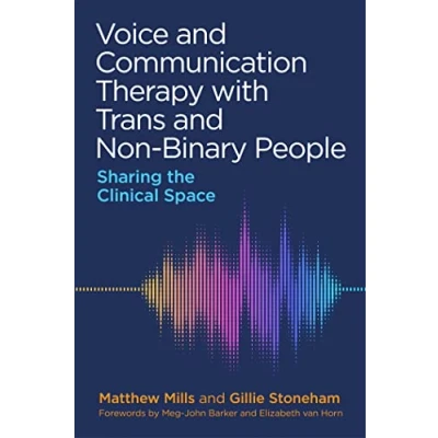 Abbildung von Voice and Communication Therapy with Trans Non Binary People: Sharing the Clinical Space