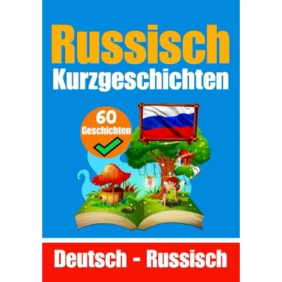 Abbildung von 60 Kurzgeschichten auf Russisch und Deutsch Nebeneinander Für Kinder Geeignet: Lernen Sie die Russische Sprache durch ... (Bücher zum Russischlernen, Band 2)