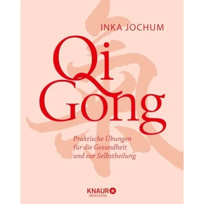 Abbildung von Qigong: Praktische Übungen für die Gesundheit und zur Selbstheilung (Körpertherapie eine ganzheitliche Gesundheit)