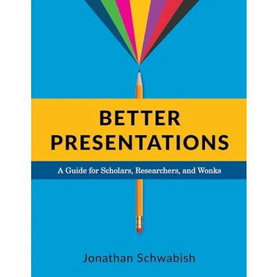 Abbildung von Better Presentations: A Guide for Scholars, Researchers, and Wonks