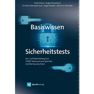 Abbildung von Basiswissen Sicherheitstests: Aus und Weiterbildung zum ISTQB® Advanced Level Specialist Certified Security Tester