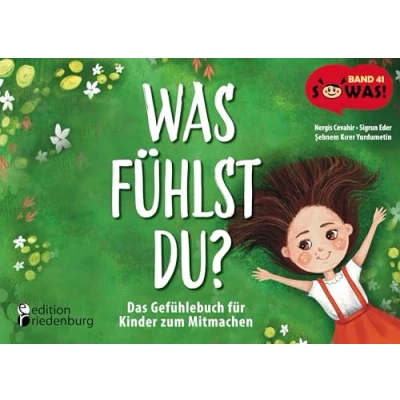 Abbildung von Was fühlst du? Das Gefühlebuch für Kinder zum Mitmachen: Band 41 der Original SOWAS! Reihe