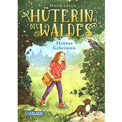 Abbildung von Hüterin des Waldes 1: Hannas Geheimnis: Ein warmherziges Kinderbuch ab 8 Jahren mit ganz viel Natur und einem Hauch von Magie! (1)