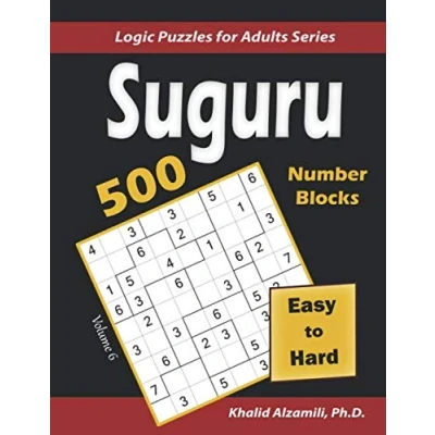 Abbildung von Suguru (Number Blocks): 500 Easy to Hard : (9x9) Puzzles (Logic for Adults Series, Band 6)