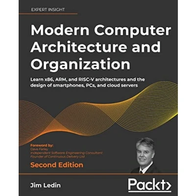 Abbildung von Modern Computer Architecture and Organization: Learn x86, ARM, RISC V architectures the design of smartphones, PCs, cloud servers, 2nd Edition
