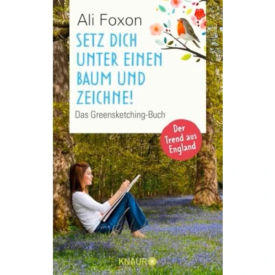 Abbildung von Setz dich unter einen Baum und zeichne!: Das Greensketching Buch Einfach zeichnen lernen entspannen in der Natur