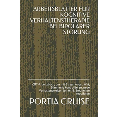 Abbildung von ARBEITSBLÄTTER FÜR KOGNITIVE VERHALTENSTHERAPIE BEI BIPOLARER STÖRUNG: CBT Arbeitsbuch, um mit Stress, Angst, Wut, Stimmung kontrollieren, neue Verhaltensweisen lernen &amp; Emotionen regulieren