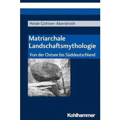 Abbildung von Matriarchale Landschaftsmythologie: Von der Ostsee bis Süddeutschland