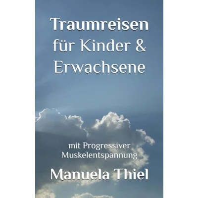 Abbildung von Traumreisen für Kinder &amp; Erwachsene: mit Progressiver Muskelentspannung (Fantasiereisen Progressive Muskelentspannung)