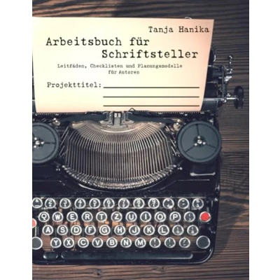 Abbildung von Arbeitsbuch für Schriftsteller: Leitfäden, Checklisten und Planungsmodelle Autoren