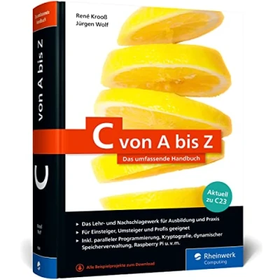 Abbildung von C von A bis Z: Das umfassende Handbuch für die Programmierung mit C. zum Lernen und Nachschlagen. Aktuell Standard C23