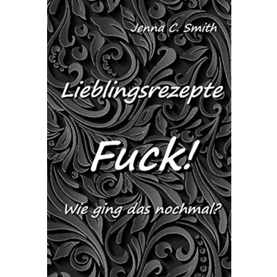 Abbildung von Lieblingsrezepte Fuck! Wie ging das nochmal?: Rezeptbuch zum Selberschreiben in A5; für die 50 grandiosesten Rezepte, DIY Koch und Backbuch