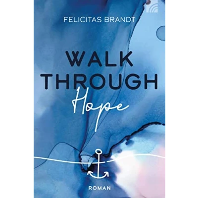 Abbildung von Walk through HOPE: Roman (Felicitas Brandt, Faith.Hope.Love)