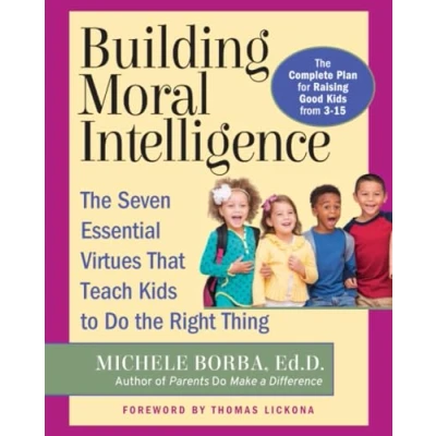 Abbildung von Building Moral Intelligence: the Seven Essential Virtues That Teach Kids to Do Right Thing