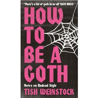 Abbildung von How to Be a Goth: Notes on Undead Style