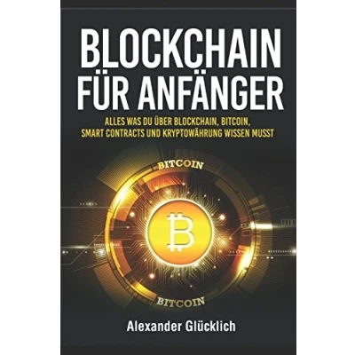 Abbildung von BLOCKCHAIN FÜR ANFÄNGER: Alles was du über Blockchain, Bitcoin, Smart Contracts und Kryptowährung wissen musst (Kryptowährungen einfach erklärt, Band 1)
