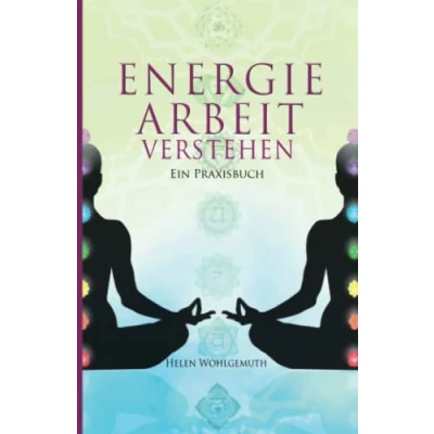 Abbildung von Energiearbeit verstehen: Welche Form der passt zu dir? Ein Praxisbuch (Spirituell im Alltag Band 3)